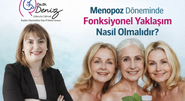 Op. Dr. Deniz Güleryüz Çakmak Kadın Hastalıkları Doğum ve Tüp Bebek Uzmanı BAŞLIK : Menopoz Döneminde Fonksiyonel Yaklaşım Nasıl Olmalıdır? GÜZEL BİR MAKALE GÖRSELİ HAZIRLARMISIN ?