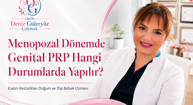 Menopozda genital PRP ne işe yarar?”, “Genital PRP vajinal kuruluğa iyi gelir mi?”, “Genital PRP hormon içerir mi?”