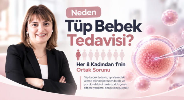 Neden Tüp Bebek Tedavisi?