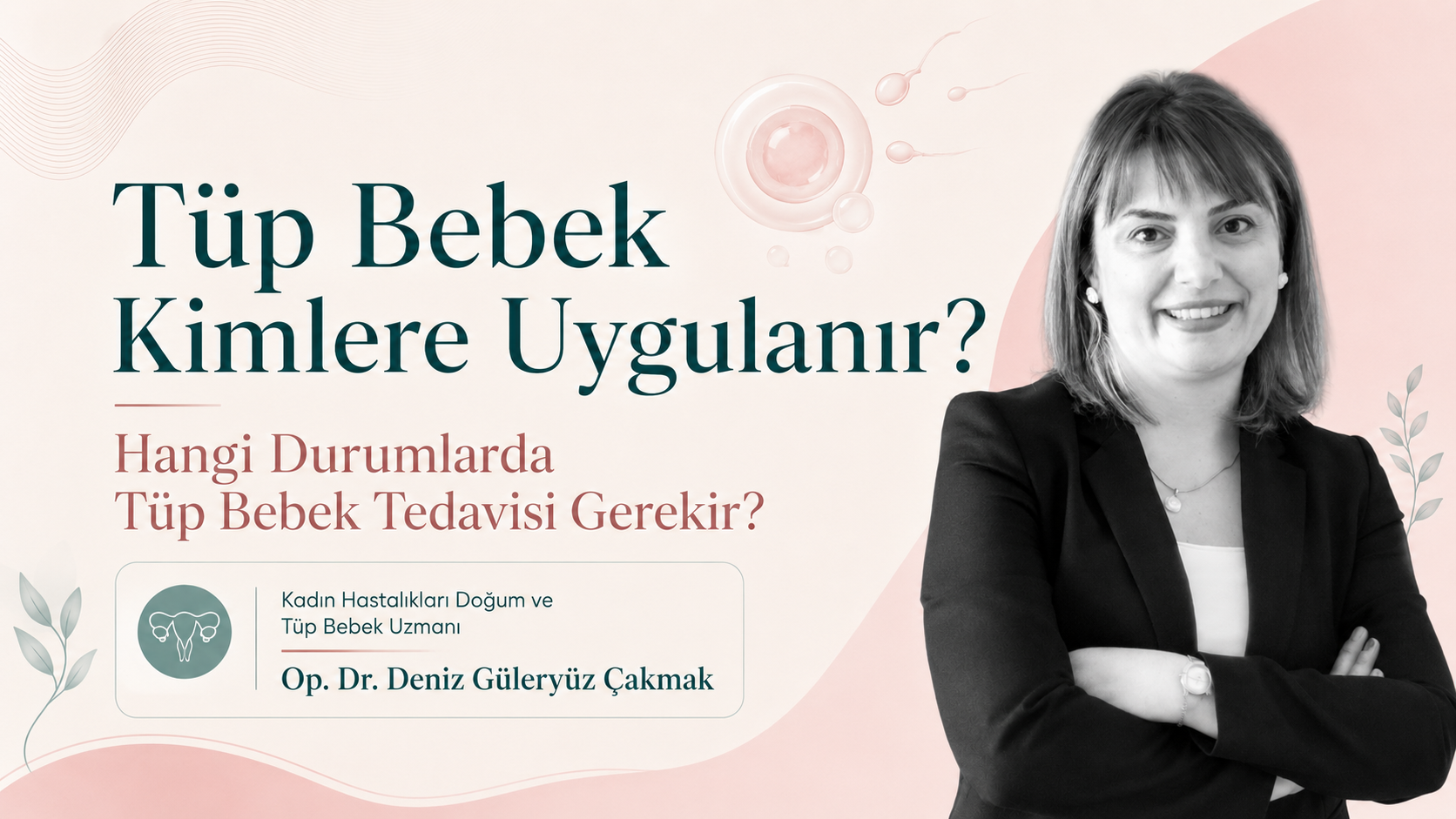 Tüp Bebek Kimlere Uygulanır? Hangi Durumlarda Tüp Bebek Tedavisi Gerekir?